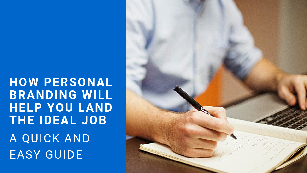 How Personal Branding Will Help You Land Your Ideal Job: A Quick And Easy Guide