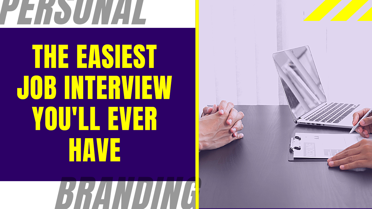 Personal Branding and The Easiest Job Interview You’ll Ever Have
