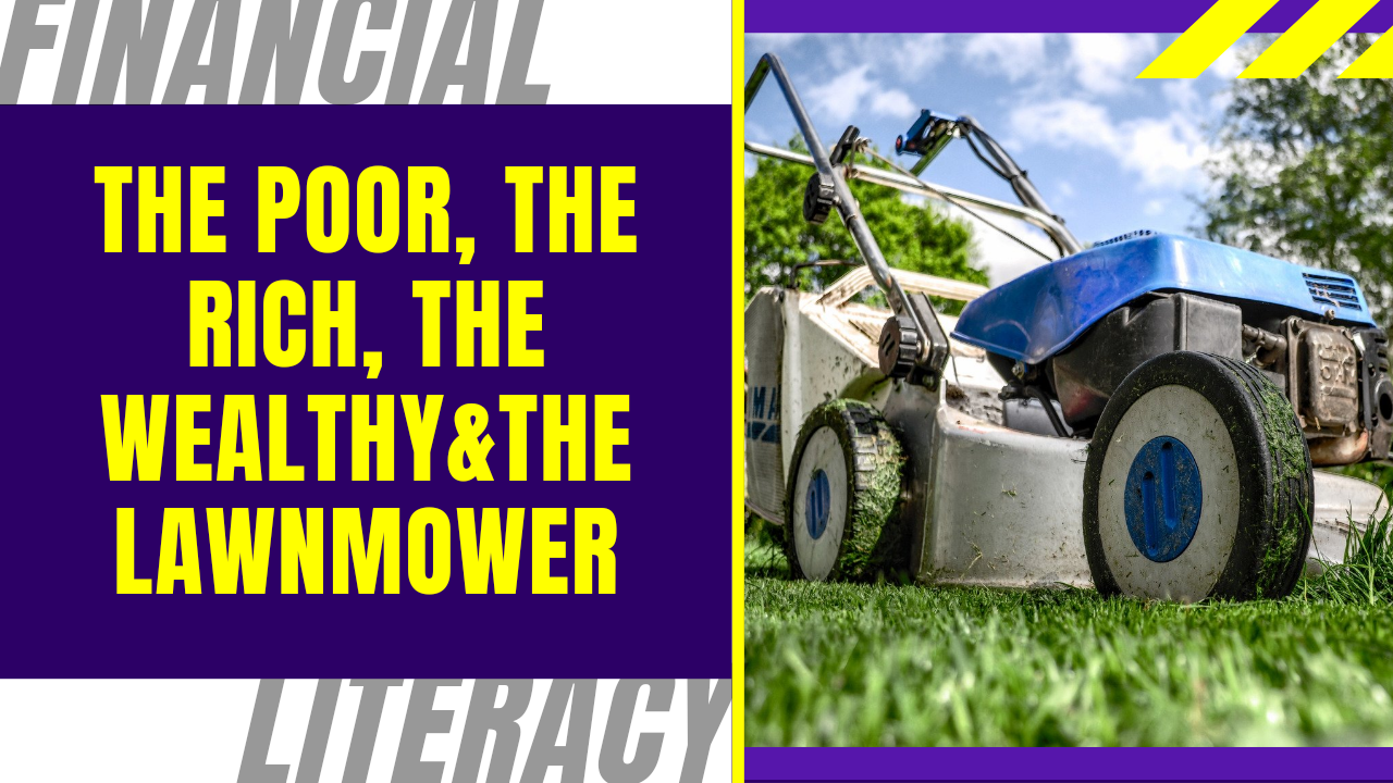 The Poor, The Rich, The Wealthy & The Lawnmower.