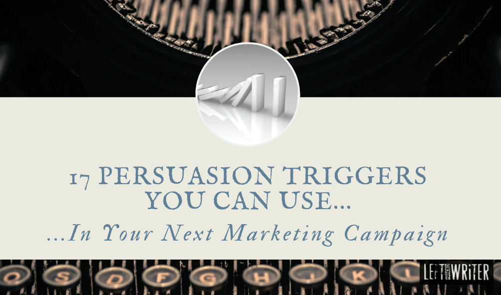 17 Persuasion Triggers You Can Use In Your Next Marketing Campaign