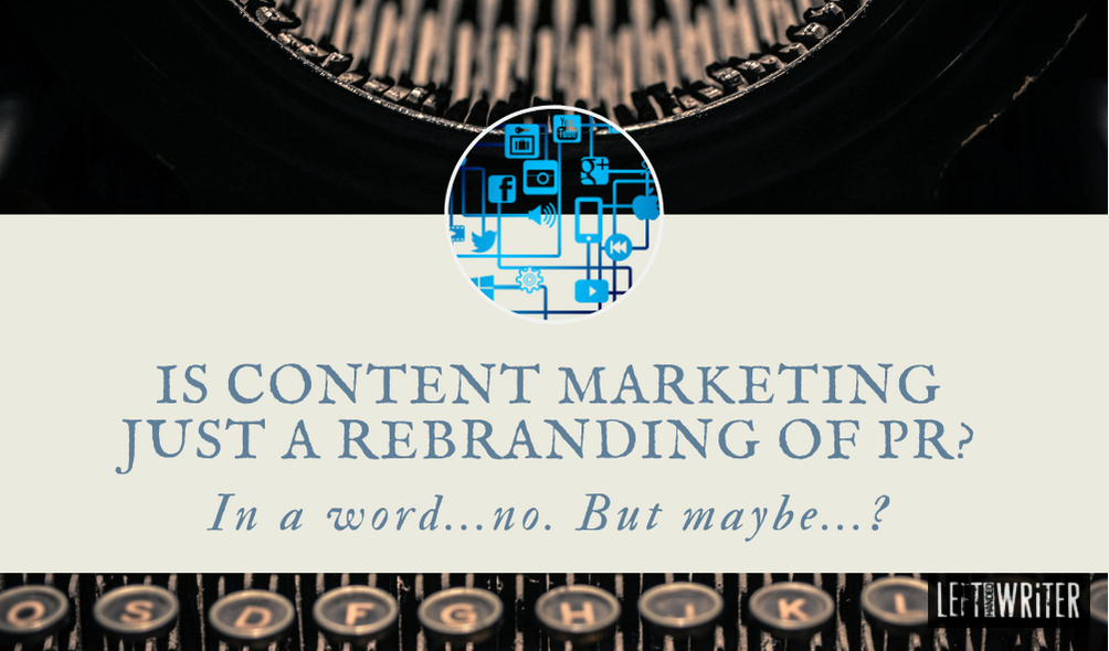 Is Content Marketing Just A Rebranding Of PR?