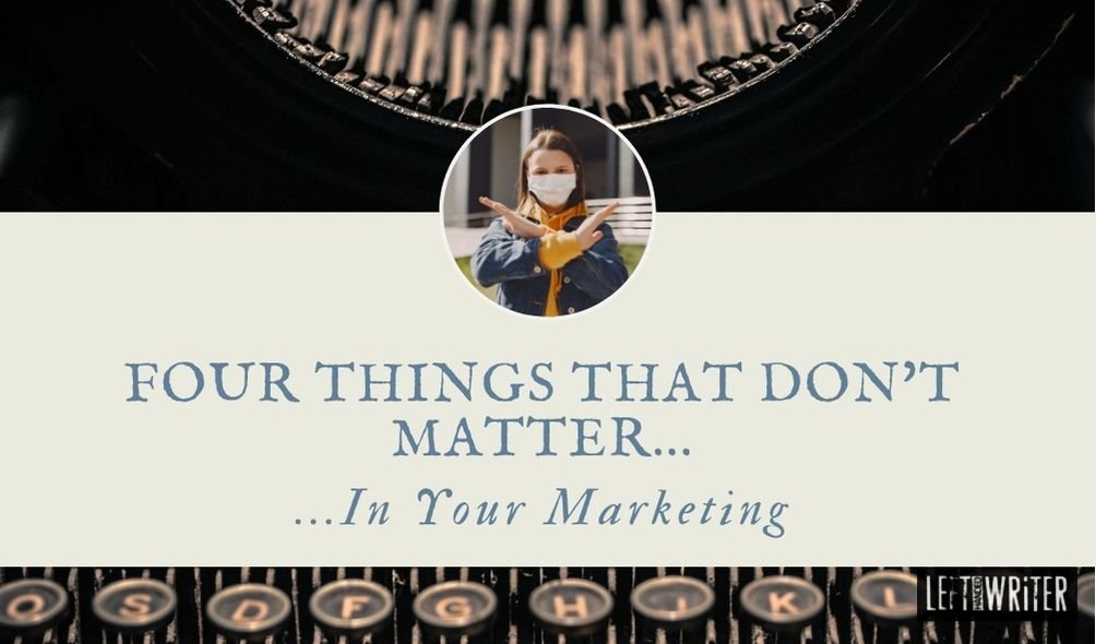 Four things that don’t matter in marketing