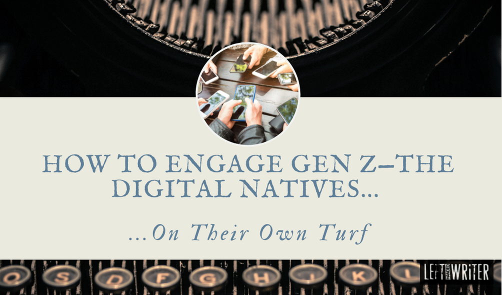 How To Engage Gen Z—The Digital Natives— On Their Own Turf